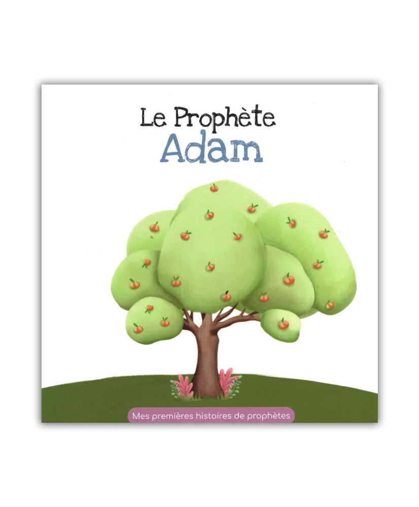 le-prophete-adam-mes-premieres-histoires-de-prophetes-edition-hadieth-benelux