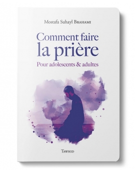 Comment faire la prière (Adolescents & Adultes)