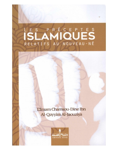 Les Préceptes Islamiques Relatifs Au Nouveau-Né - Chamsou-Din Ibn Al-Qayyim Al-Jaouziya - Edition ASSIA