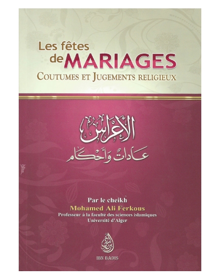 les-fetes-de-mariages-coutumes-et-jugements-religieux-par-le-cheikh-mohamed-ali-ferkous-edition-ibn-badis